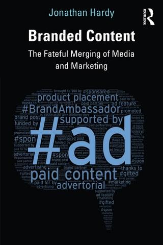 <i>Branded Content: The Fateful Merging of Media and Marketing</i> Branded Content: The Fateful Merging of Media and Marketing