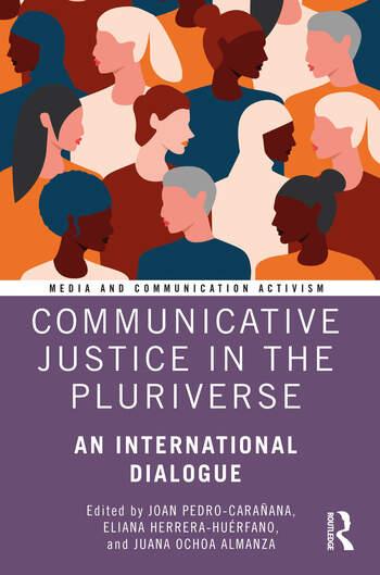 <i>Communicative Justice in the Pluriverse</i> Communicative Justice in the Pluriverse