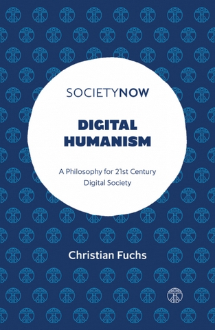 Digital Humanism: A Philosophy for 21st Century Digital Society