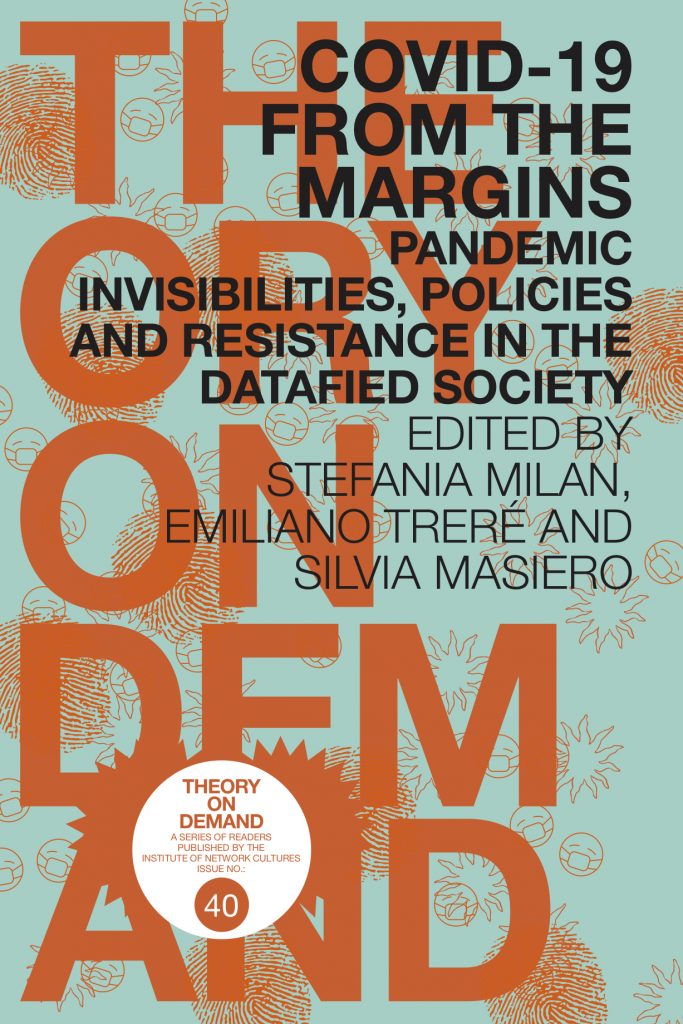 COVID-19 from the Margins. Pandemic Invisibilities, Policies and Resistance in the Datafied Society 