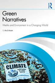 Written by Arul Aram Green Narratives Media and Environment in a Changing World