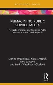 Reimagining Public Service Media. Navigating Change and Exploring Public Consensus in the Czech Republic