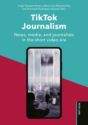 TikTok Journalism: News, media, and journalists in the short video era