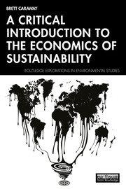 Written by Brett Caraway, A Critical Introduction to the Economics of Sustainability 