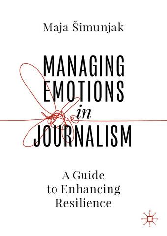 Managing Emotions in Journalism: A Guide to Enhancing Resilience