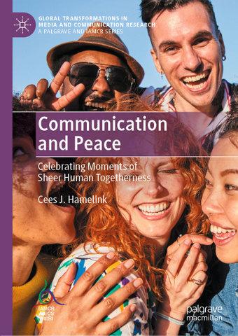 <i>Communication and Peace: Celebrating Moments of Sheer Human Togetherness</i> Communication and Peace: Celebrating Moments of Sheer Human Togetherness