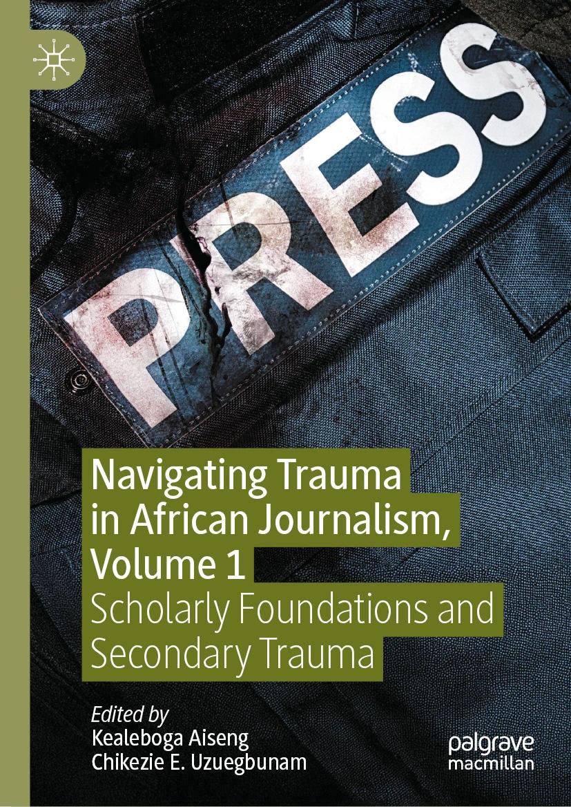 Navigating Trauma in African Journalism, Volume 1