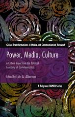 Power, Media, Culture:<br> A Critical View from the Political Economy of Communication