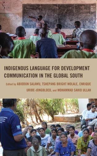 <i>Indigenous Language for Development Communication in the Global South</i> Indigenous Language for Development Communication in the Global South